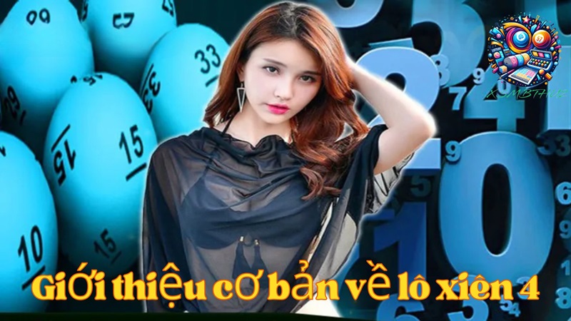 Giới thiệu cơ bản về lô xiên 4